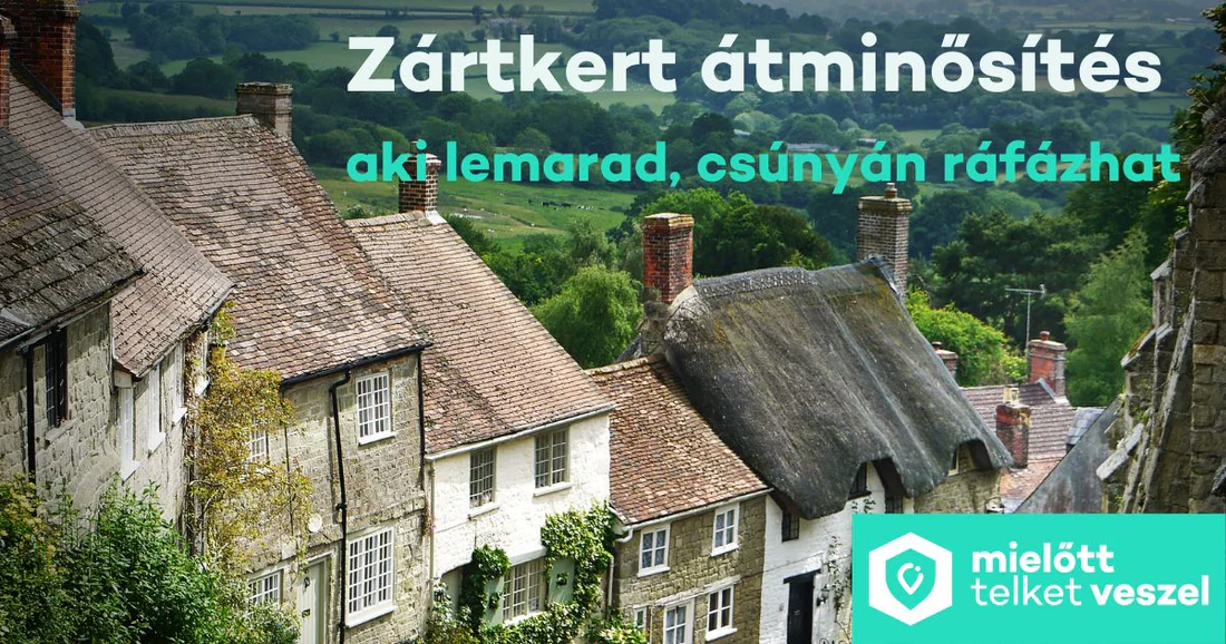 Zártkert Átminősítés, Aki Lemaradt Csúnyán Ráfázhat!