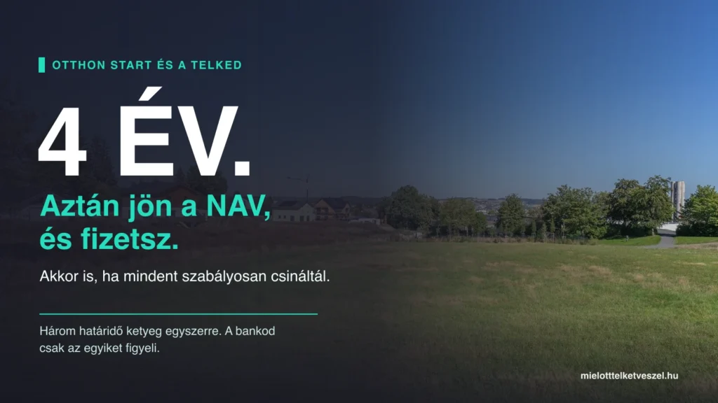 Üres építési telek, rajta a felirat: négy év, aztán jön a NAV és fizetsz, akkor is ha mindent szabályosan csináltál